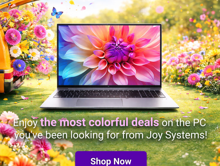 It's Springtime! Come and pluck your perfect PC deals from the Joy Systems' blooming computer garden! Enjoy the most colorful deals on the PC you've been looking for from Joy Systems.