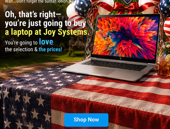 Wait… Don't forget the suntan lotion. Oh that's right you’re just going to by a laptop at Joy Systems.  You're going to love the selection and the prices.
