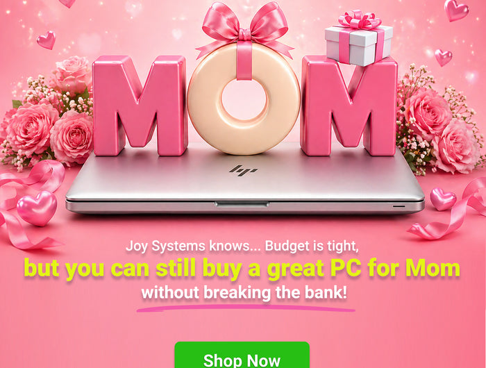 Joy Systems knows... Budget is tight, but you can still buy a great PC for Mom without breaking the bank.