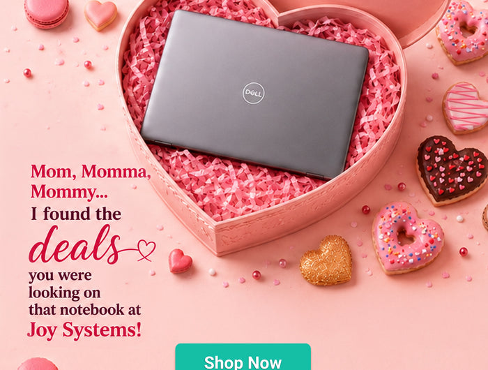 Mom, Momma, Mommy… I found the deals you were looking on that notebook at Joy Systems!